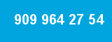 909 964 27 54